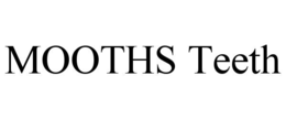 MOOTHS TEETH trademark