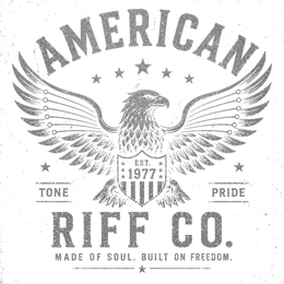 AMERICAN RIFF CO. TONE PRIDE EST. 1977 MADE OF SOUL. BUILT ON FREEDOM trademark