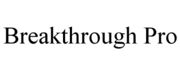 BREAKTHROUGH PRO trademark