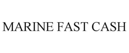 MARINE FAST CASH trademark