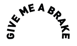 GIVE ME A BRAKE trademark