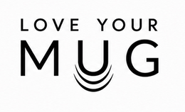 LOVE YOUR MUG trademark