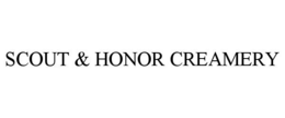 SCOUT & HONOR CREAMERY trademark