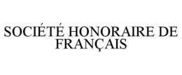 SOCIÉTÉ HONORAIRE DE FRANÇAIS trademark