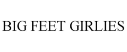 BIG FEET GIRLIES trademark