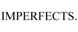 IMPERFECTS. trademark
