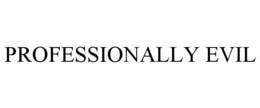 PROFESSIONALLY EVIL trademark