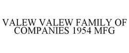 VALEW VALEW FAMILY OF COMPANIES 1954 MFG trademark