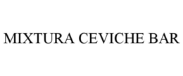 MIXTURA CEVICHE BAR trademark
