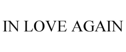 IN LOVE AGAIN trademark