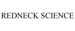 REDNECK SCIENCE trademark
