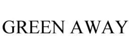 GREEN AWAY trademark