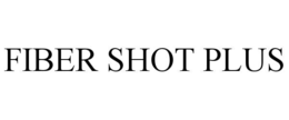 FIBER SHOT PLUS trademark