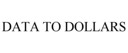 DATA TO DOLLARS trademark