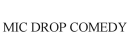 MIC DROP COMEDY trademark