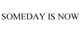 SOMEDAY IS NOW trademark