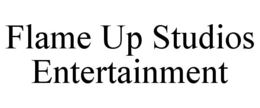 FLAME UP STUDIOS ENTERTAINMENT trademark