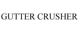 GUTTER CRUSHER trademark