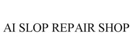AI SLOP REPAIR SHOP trademark