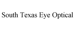 SOUTH TEXAS EYE OPTICAL trademark