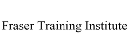 FRASER TRAINING INSTITUTE trademark