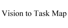 VISION TO TASK MAP trademark