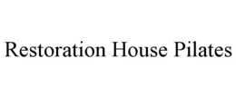 RESTORATION HOUSE PILATES trademark
