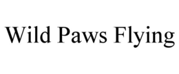 WILD PAWS FLYING trademark
