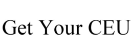 GET YOUR CEU trademark