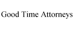 GOOD TIME ATTORNEYS trademark