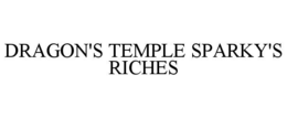 DRAGON'S TEMPLE SPARKY'S RICHES trademark
