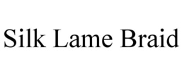 SILK LAME BRAID trademark