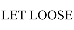 LET LOOSE trademark