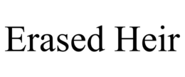 ERASED HEIR trademark