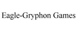 EAGLE-GRYPHON GAMES trademark
