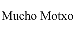 MUCHO MOTXO trademark