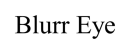 BLURR EYE trademark
