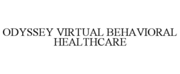 ODYSSEY VIRTUAL BEHAVIORAL HEALTHCARE trademark