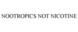 NOOTROPICS NOT NICOTINE trademark