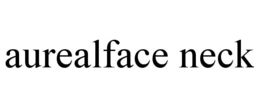 AUREALFACE NECK trademark