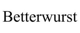 BETTERWURST trademark