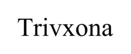 TRIVXONA trademark
