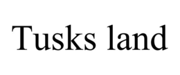 TUSKS LAND trademark