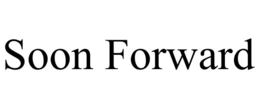 SOON FORWARD trademark
