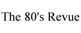 THE 80'S REVUE trademark