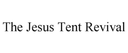 THE JESUS TENT REVIVAL trademark
