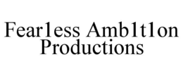 FEAR1ESS AMB1T1ON PRODUCTIONS trademark