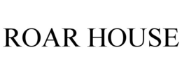 ROAR HOUSE trademark