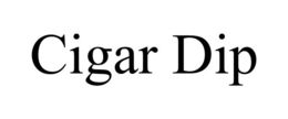 CIGAR DIP trademark