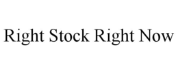 RIGHT STOCK RIGHT NOW trademark
